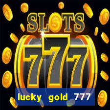 lucky gold 777 paga mesmo